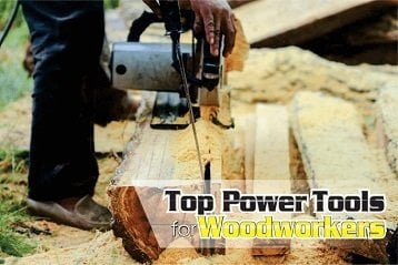 15 Power Tools Woodworkers Must Have