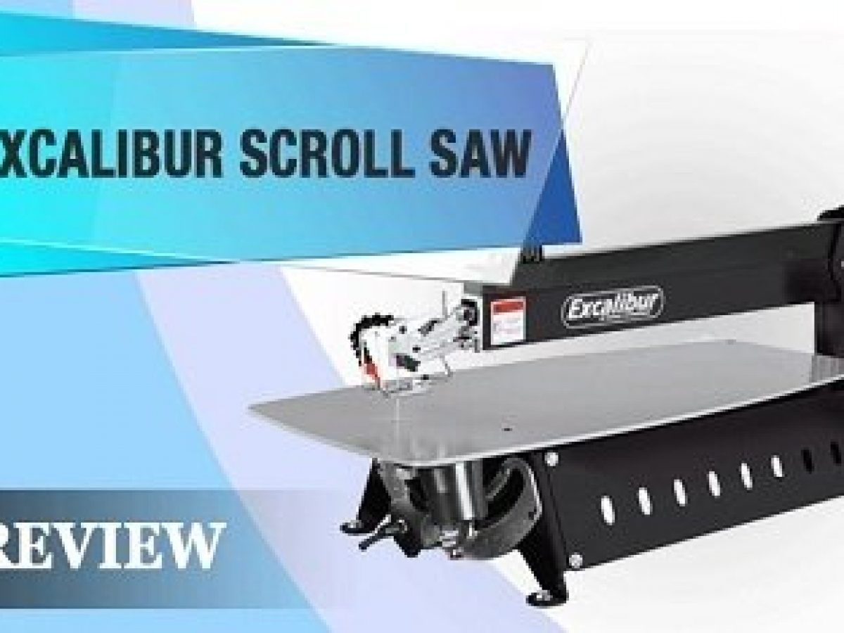 Excalibur Scroll Saw The Top Quality Scroll Saw